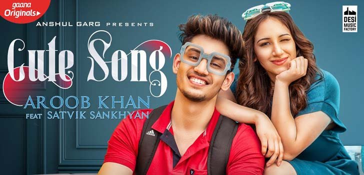 CUTE SONG LYRICS – AROOB KHAN