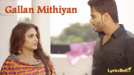 Gallan Mithiyan Lyrics – Mankirt Aulakh – Himanshi Khurana