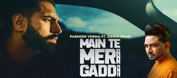 MAIN TE MERI GADDI LYRICS – Parmish Verma