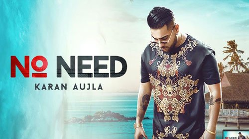 NO NEED LYRICS – Karan Aujla