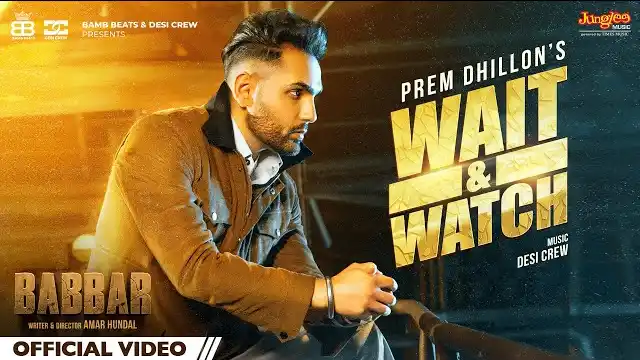 Wait & Watch Lyrics (Babbar) – Prem Dhillon