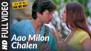 ाओ मिलो चलो Aao Milo Chalo Lyrics in Hindi from Jab We Met (2007)