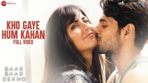 खो गए हम कहाँ Kho Gaye Hum Kahan Lyrics in Hindi from Baar Baar Dekho (2016)