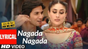 नगाड़ा नगाड़ा Nagada Nagada Lyrics in Hindi from Jab We Met (2007)