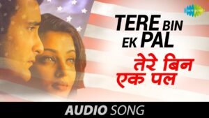 तेरे बिन एक पल Tere Bin Ek Pal Lyrics in Hindi from Aa Ab Laut Chalen (1999)