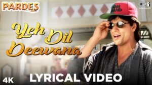 ये दिल दीवाना / Yeh Dil Deewana Lyrics in Hindi – Pardes
