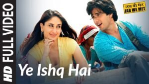 यह इश्क़ है Yeh Ishq Hai Lyrics in Hindi from Jab We Met (2007)