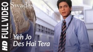 यह जो देस है तेरा Yeh Jo Des Hai Tera Lyrics in Hindi from Swades (2004)