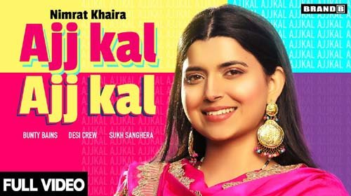 AJJ KAL AJJ KAL LYRICS – NIMRAT KHAIRA