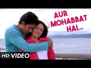 और मोहब्बत है Aur Mohabbat Hai Lyrics in Hindi from Main Prem Ki Diwani Hoon (2003)