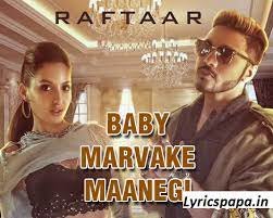 Baby Marvake Maanegi Lyrics By Raftaar