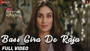 बेस गिरा दे राजा Bass Gira De Raja Lyrics in Hindi from Veere Di Wedding (2018)