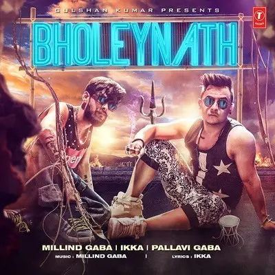 Bholeynath Lyrics Millind Gaba, Ikka, Pallavi Gaba