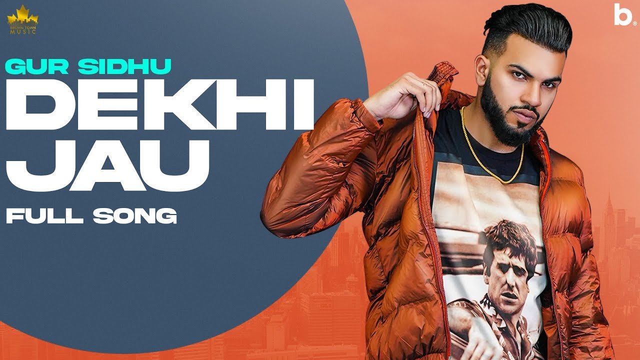 DEKHI JAU LYRICS – GUR SIDHU