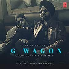 G Wagon Lyrics Goldy Goraya, Bohemia