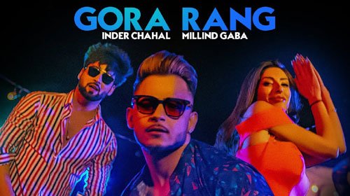 GORA RANG LYRICS – Millind Gaba | Inder Chahal