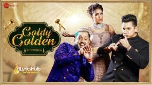 Goldy Golden Lyrics – Star Boy Loc, Prince Narula