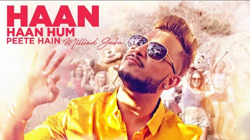 Haan Haan Hum Peete Hain Lyrics – Millind Gaba