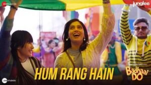 Hum Rang Hain Lyrics In Hindi & English – Badhaai Do