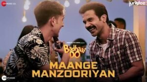 Maange Manzooriyan Lyrics In Hindi & English – Badhaai Do Movie
