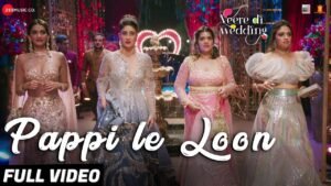 पप्पी ले लूँ Pappi Le Loon Lyrics in Hindi from Veere Di Wedding (2018)