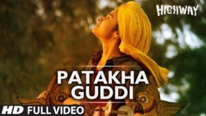 पटाखा गुड्डी Patakha Guddi Lyrics in Hindi from Highway (2014)