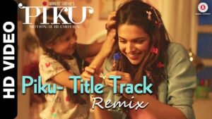 पीकू (टाइटल) Piku Title Lyrics in Hindi from Piku (2015)