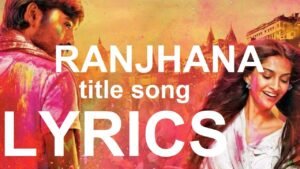 रांझणा (टाइटल) Raanjhnaa Title Lyrics in Hindi from Raanjhnaa (2013)