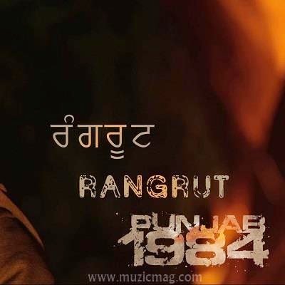 Rangroot Lyrics - Diljit Dosanjh | Punjab 1984