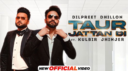 TAUR JATTAN DI LYRICS – Dilpreet Dhillon | Kulbir Jhinjer