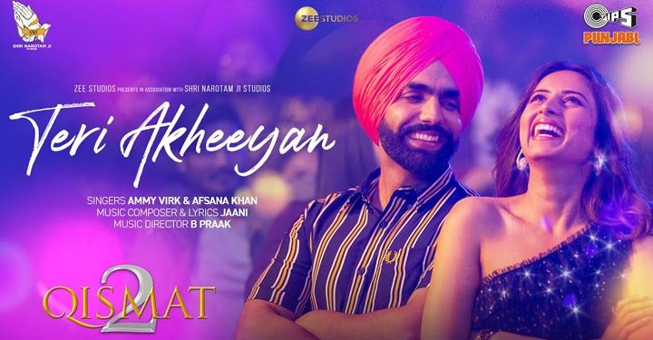 TERI AKHIYAN LYRICS – Qismat 2 | Ammy Virk
