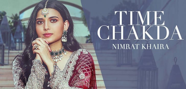 TIME CHAKDA LYRICS – NIMRAT KHAIRA