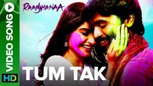 तुम तक Tum Tak Lyrics in Hindi from Raanjhnaa (2013)