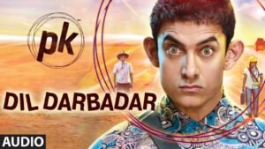 दिल दरबदर Dil Darbadar Lyrics in Hindi from Pk (2014)