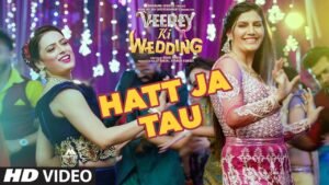 हट जा ताऊ Hatt Ja Tau Lyrics in Hindi from Veerey Ki Wedding (2018)