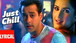 जस्ट चिल Just Chill Lyrics in Hindi from Maine Pyaar Kyun Kiya (2005)
