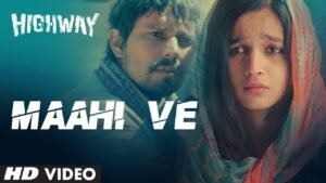 माहि वे Maahi Ve Lyrics in Hindi from Highway (2014)