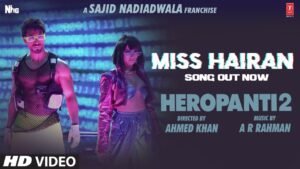 मिस हैरां Miss Hairan Lyrics in Hindi from Heropanti 2