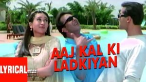 आज कल की लड़कियां Aaj Kal Ki Ladkiyan Lyrics in Hindi from Chal Mere Bhai (2000)