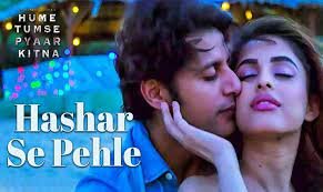 हश्र से पहले Hashar Se Pehle Lyrics in Hindi from Hume Tumse Pyaar Kitna (2019)