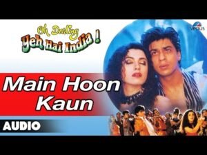मैं हूँ कौन Main Hoon Kaun Lyrics in Hindi from Oh Darling Yeh Hai India (1995)