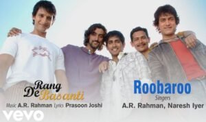 रूबरू रौशनी Roobaroo Roshni Lyrics in Hindi from Rang De Basanti (2006)