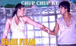शब्बे फिराक Shabe Firaq Lyrics in Hindi from Chup Chup Ke (2006)