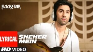 शहर में Sheher Mein Lyrics in Hindi from Rockstar (2011)