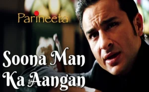 सूना मन का आँगन Soona Man Ka Aangan Lyrics in Hindi from Parineeta (2005)