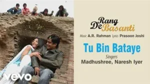 तू बिन बताए मुझे ले चल Tu Bin Bataaye Mujhe Le Chal Lyrics in Hindi from Rang De Basanti (2006)