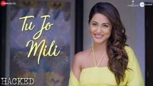 तू जो मिली Tu Jo Mili Lyrics in Hindi from Hacked (2020)