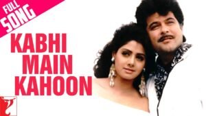 कभी मैं कहूं Kabhi Main Kahoon Lyrics in Hindi from Lamhe (1991)