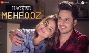 महफ़ूज़ Mehfooz Lyrics in Hindi from Hacked (2020)
