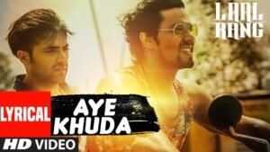 ए खुदा Aye Khuda Lyrics in Hindi from Laal Rang (2016)